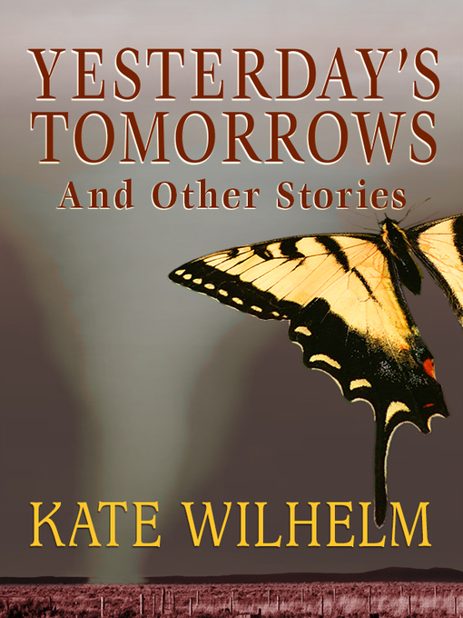 Title details for Yesterday's Tomorrows by Kate Wilhelm - Available